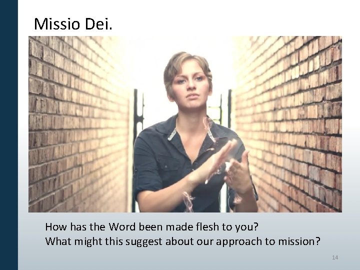 Missio Dei. How has the Word been made flesh to you? What might this