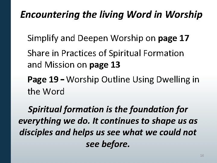 Encountering the living Word in Worship Simplify and Deepen Worship on page 17 Share