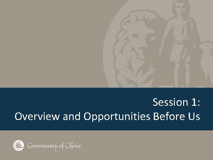 Session 1: Overview and Opportunities Before Us 2 