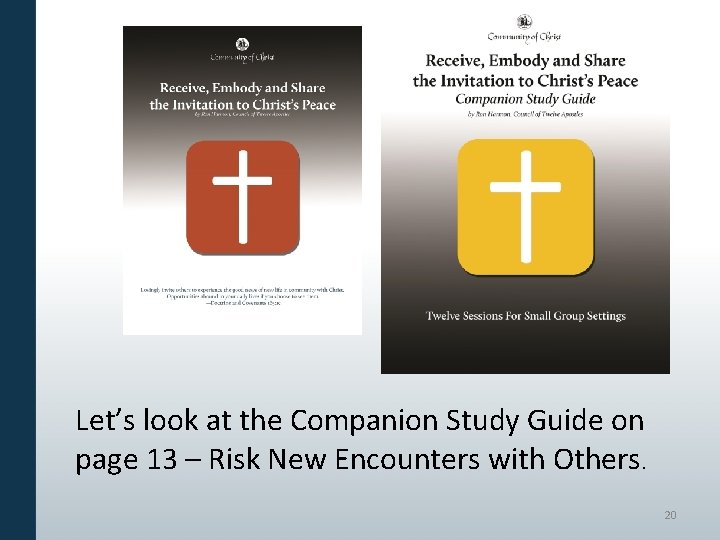Let’s look at the Companion Study Guide on page 13 – Risk New Encounters