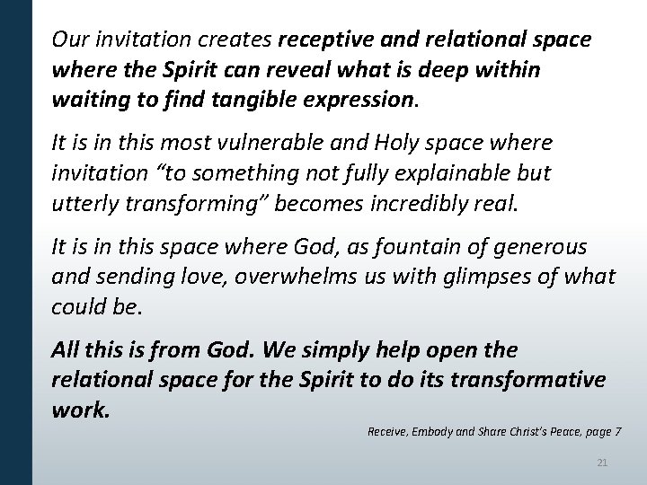 Our invitation creates receptive and relational space where the Spirit can reveal what is