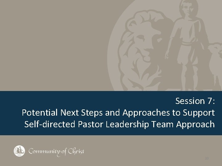 Session 7: Potential Next Steps and Approaches to Support Self-directed Pastor Leadership Team Approach