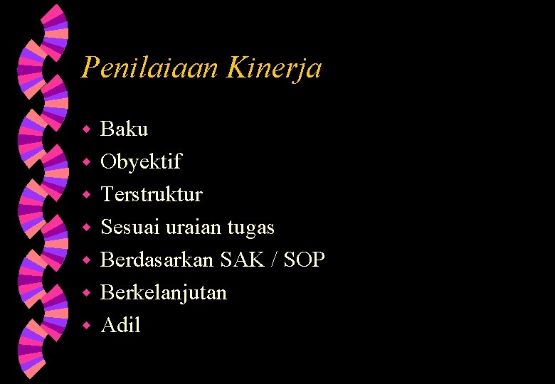 Penilaiaan Kinerja w w w w Baku Obyektif Terstruktur Sesuai uraian tugas Berdasarkan SAK Penilaiaan Kinerja w w w w Baku Obyektif Terstruktur Sesuai uraian tugas Berdasarkan SAK