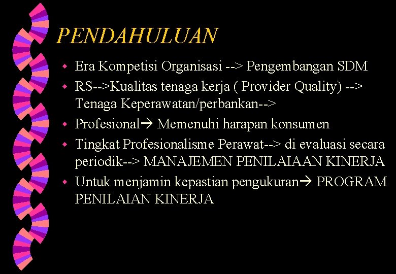 PENDAHULUAN w w w Era Kompetisi Organisasi --> Pengembangan SDM RS-->Kualitas tenaga kerja ( PENDAHULUAN w w w Era Kompetisi Organisasi --> Pengembangan SDM RS-->Kualitas tenaga kerja (
