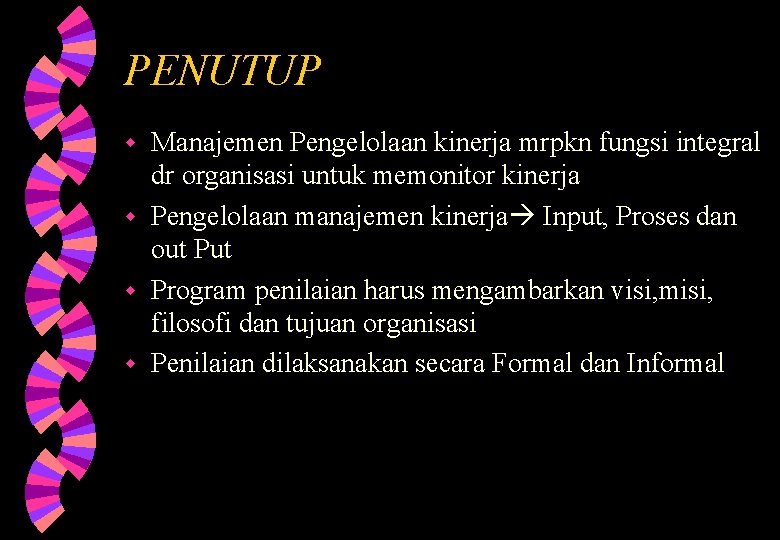 PENUTUP Manajemen Pengelolaan kinerja mrpkn fungsi integral dr organisasi untuk memonitor kinerja w Pengelolaan PENUTUP Manajemen Pengelolaan kinerja mrpkn fungsi integral dr organisasi untuk memonitor kinerja w Pengelolaan