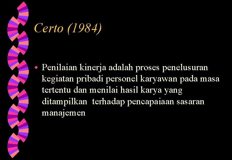 Certo (1984) w Penilaian kinerja adalah proses penelusuran kegiatan pribadi personel karyawan pada masa Certo (1984) w Penilaian kinerja adalah proses penelusuran kegiatan pribadi personel karyawan pada masa