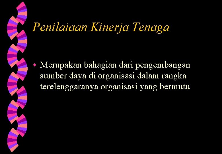 Penilaiaan Kinerja Tenaga w Merupakan bahagian dari pengembangan sumber daya di organisasi dalam rangka Penilaiaan Kinerja Tenaga w Merupakan bahagian dari pengembangan sumber daya di organisasi dalam rangka