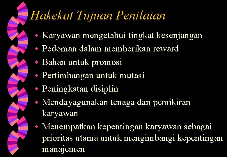 Hakekat Tujuan Penilaian w w w w Karyawan mengetahui tingkat kesenjangan Pedoman dalam memberikan Hakekat Tujuan Penilaian w w w w Karyawan mengetahui tingkat kesenjangan Pedoman dalam memberikan