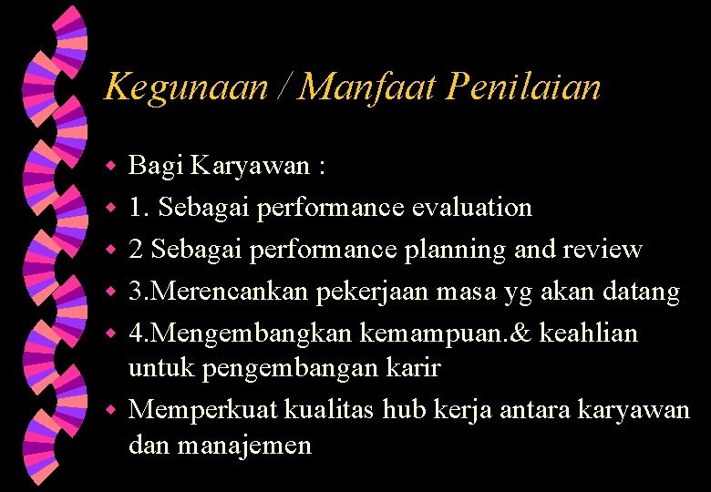 Kegunaan / Manfaat Penilaian w w w Bagi Karyawan : 1. Sebagai performance evaluation Kegunaan / Manfaat Penilaian w w w Bagi Karyawan : 1. Sebagai performance evaluation