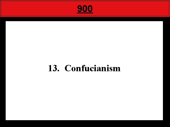 900 13. Confucianism 