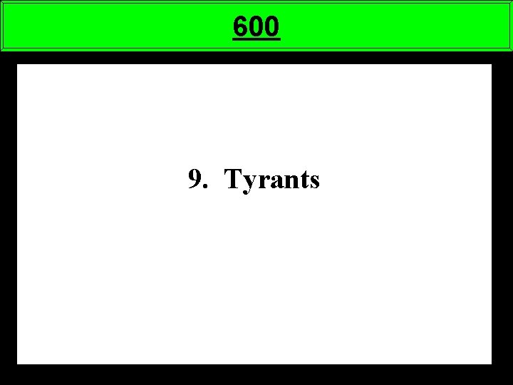 600 9. Tyrants 