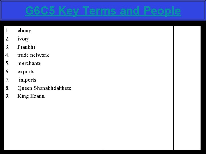 G 6 C 5 Key Terms and People 1. 2. 3. 4. 5. 6.