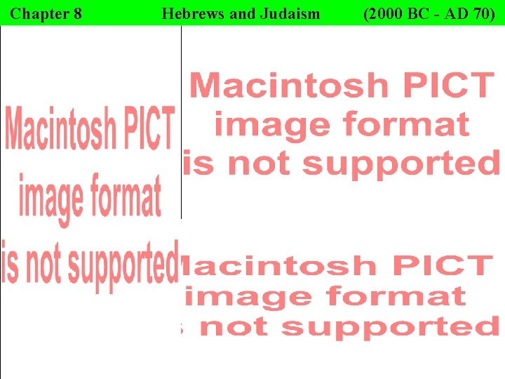 Chapter 8 Hebrews and Judaism (2000 BC - AD 70) 