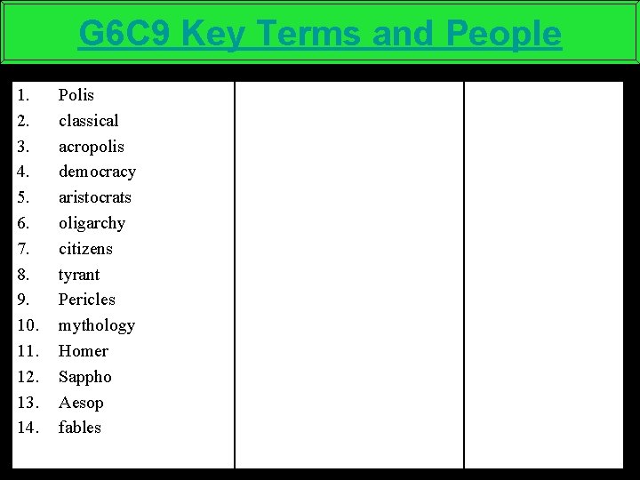 G 6 C 9 Key Terms and People 1. 2. 3. 4. 5. 6.