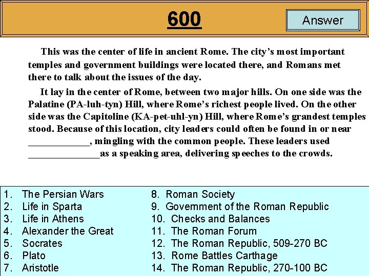 600 Answer This was the center of life in ancient Rome. The city’s most