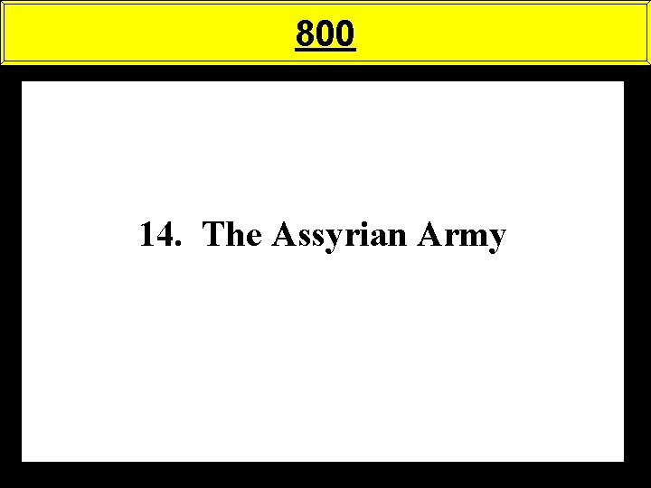 800 14. The Assyrian Army 