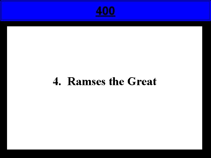 400 4. Ramses the Great 