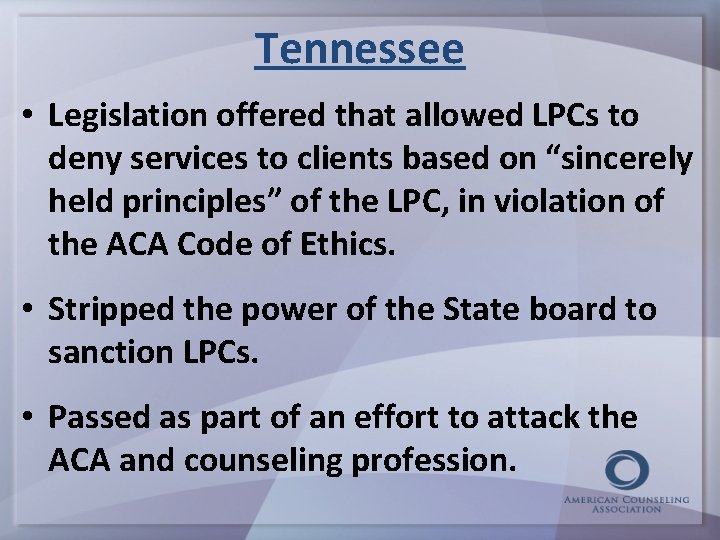 Tennessee • Legislation offered that allowed LPCs to deny services to clients based on