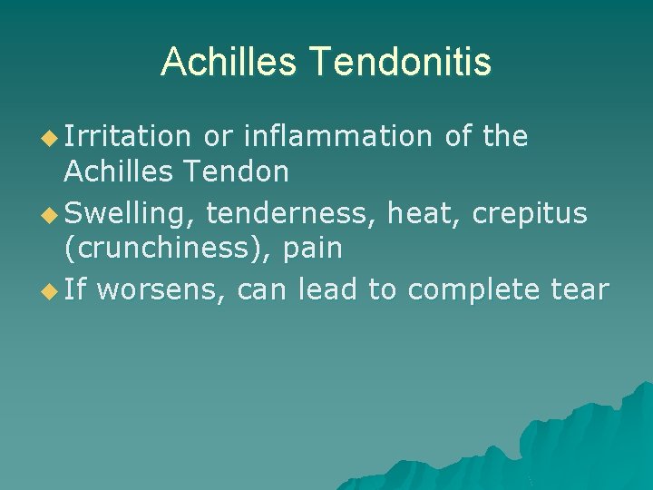 Achilles Tendonitis u Irritation or inflammation of the Achilles Tendon u Swelling, tenderness, heat,