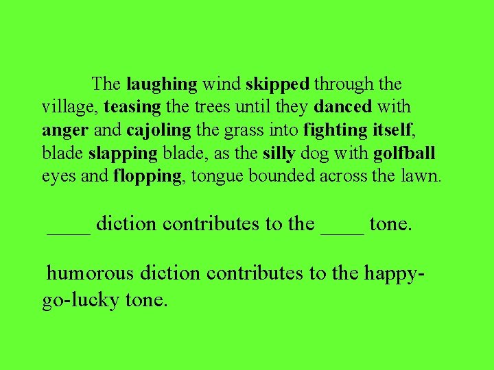 The laughing wind skipped through the village, teasing the trees until they danced with