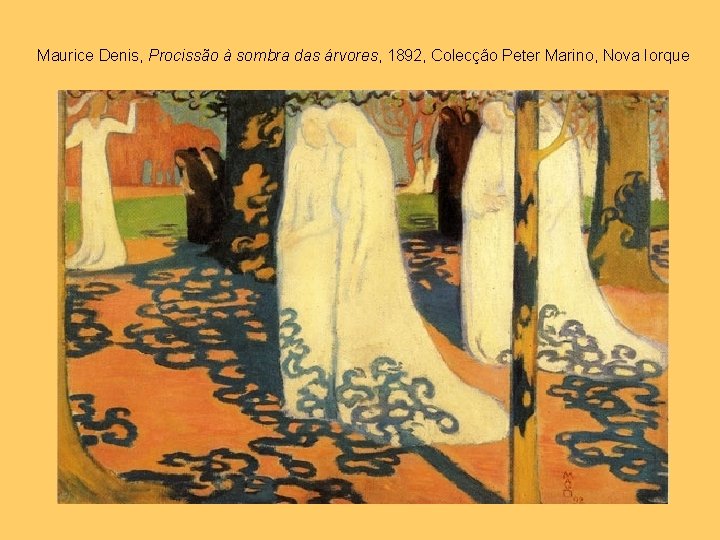 Maurice Denis, Procissão à sombra das árvores, 1892, Colecção Peter Marino, Nova Iorque 