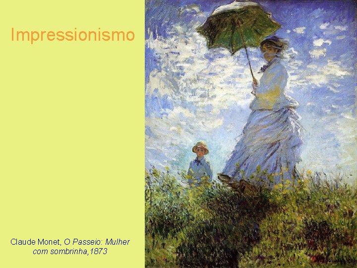 Impressionismo Claude Monet, O Passeio: Mulher com sombrinha, 1873 