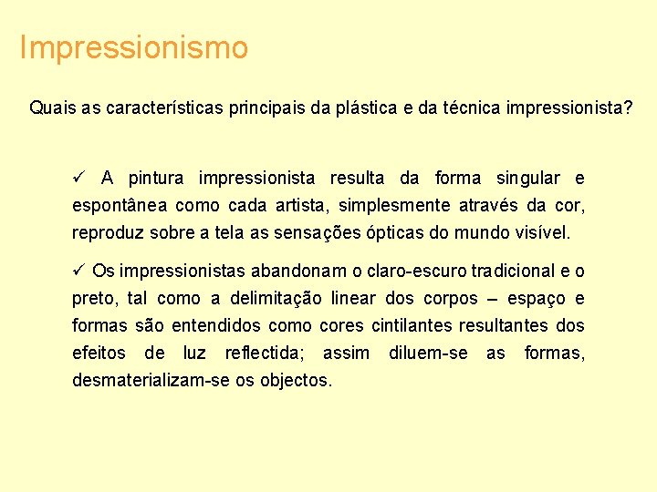 Impressionismo Quais as características principais da plástica e da técnica impressionista? ü A pintura