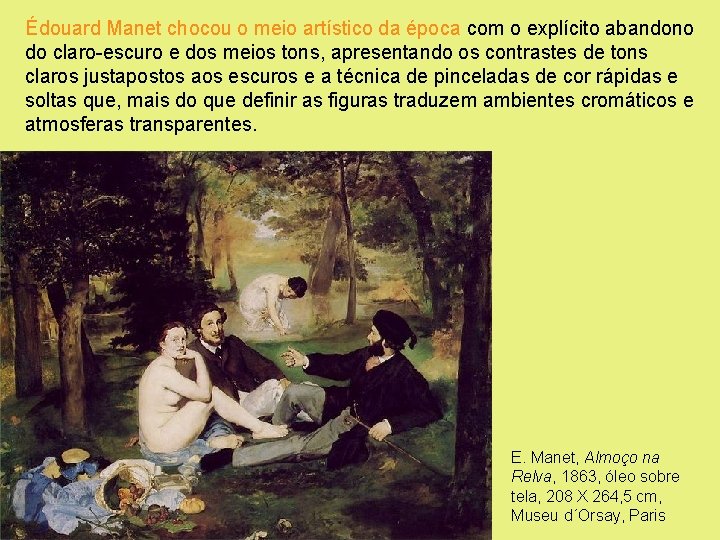 Édouard Manet chocou o meio artístico da época com o explícito abandono do claro-escuro