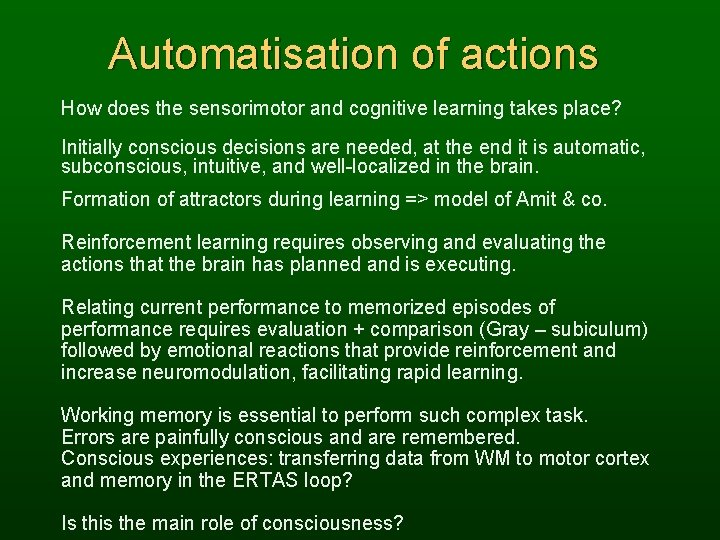 Automatisation of actions How does the sensorimotor and cognitive learning takes place? Initially conscious