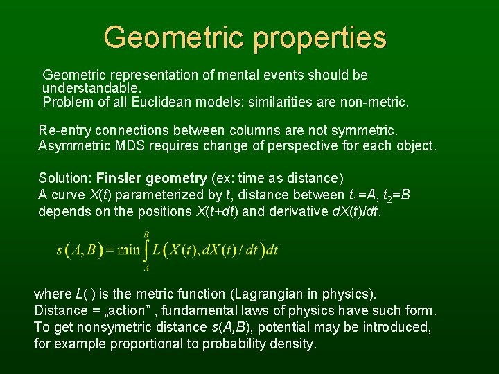 Geometric properties Geometric representation of mental events should be understandable. Problem of all Euclidean