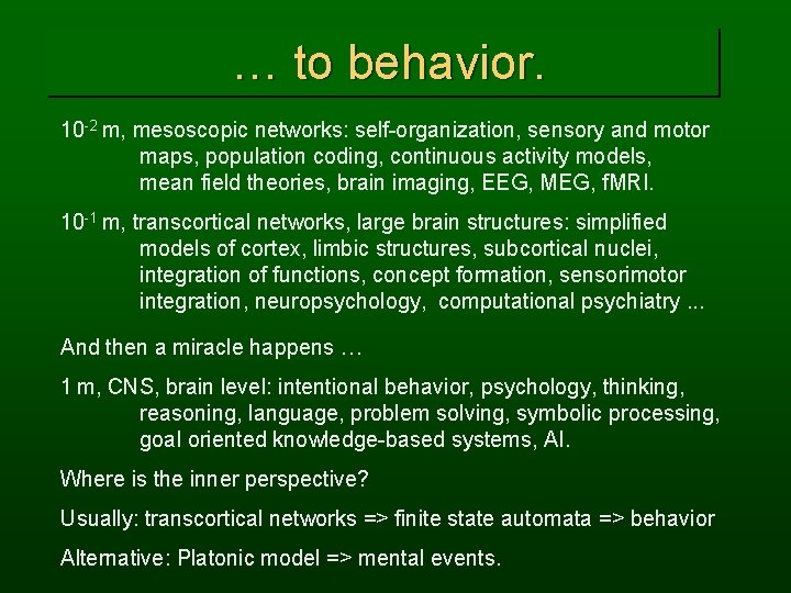 … to behavior. 10 -2 m, mesoscopic networks: self-organization, sensory and motor maps, population