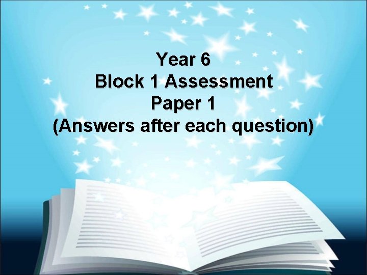 Year 6 Block 1 Assessment Paper 1 (Answers after each question) 