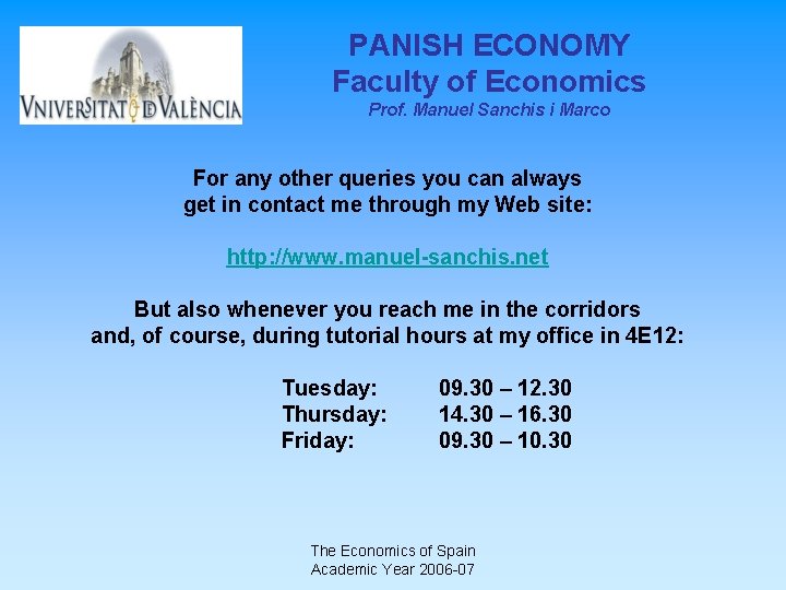 PANISH ECONOMY Faculty of Economics Prof. Manuel Sanchis i Marco For any other queries