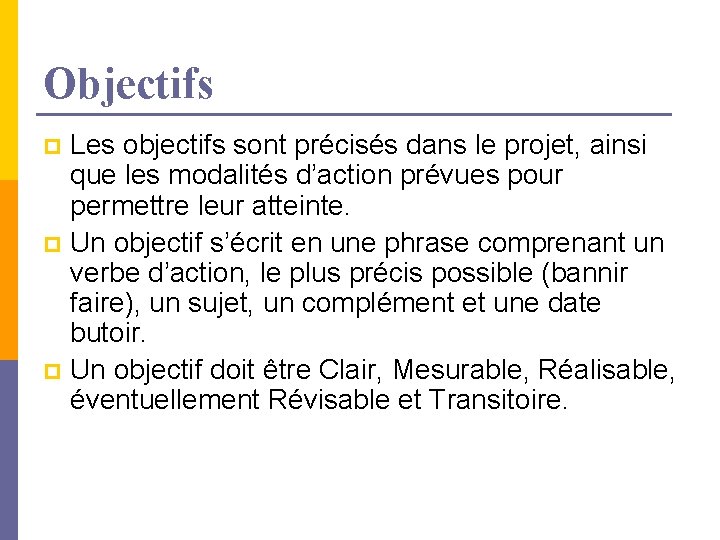 Objectifs Les objectifs sont précisés dans le projet, ainsi que les modalités d’action prévues