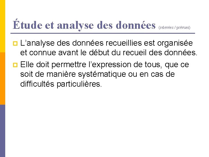 Étude et analyse des données (relevées / prévues) L’analyse des données recueillies est organisée