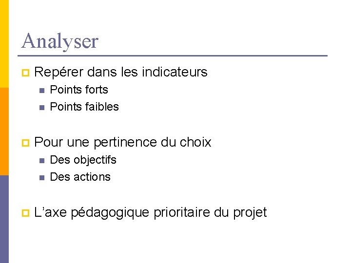 Analyser p Repérer dans les indicateurs n n p Pour une pertinence du choix