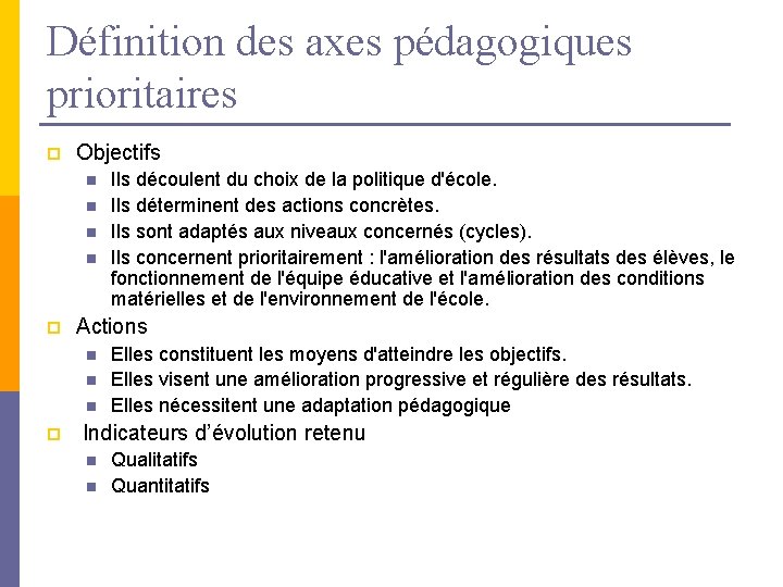 Définition des axes pédagogiques prioritaires p Objectifs n n p Actions n n n