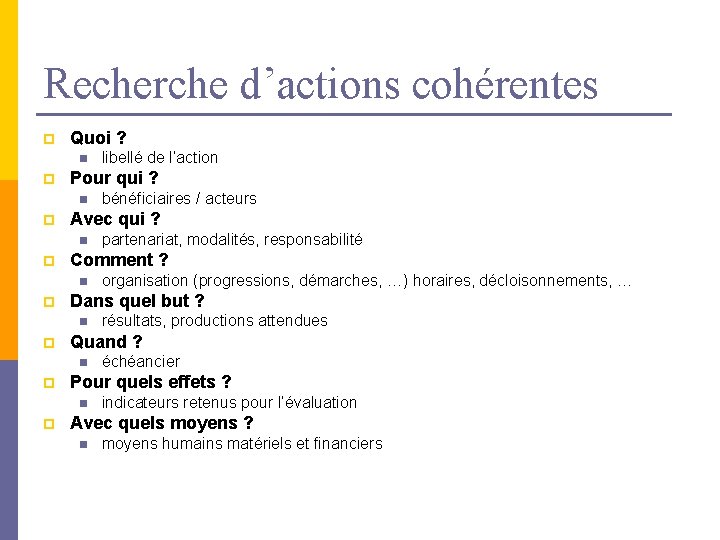 Recherche d’actions cohérentes p Quoi ? n p Pour qui ? n p échéancier