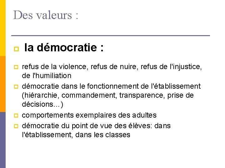 Des valeurs : p p p la démocratie : refus de la violence, refus