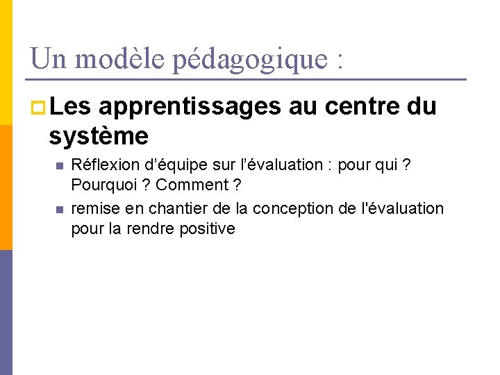 Un modèle pédagogique : p Les apprentissages au centre du système n n Réflexion