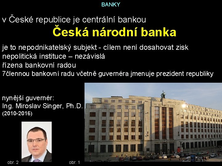 BANKY v České republice je centrální bankou Česká národní banka je to nepodnikatelský subjekt