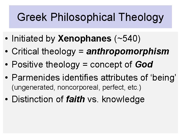 Greek Philosophical Theology • • Initiated by Xenophanes (~540) Critical theology = anthropomorphism Positive