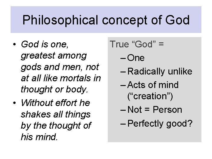 Philosophical concept of God • God is one, True “God” = greatest among –