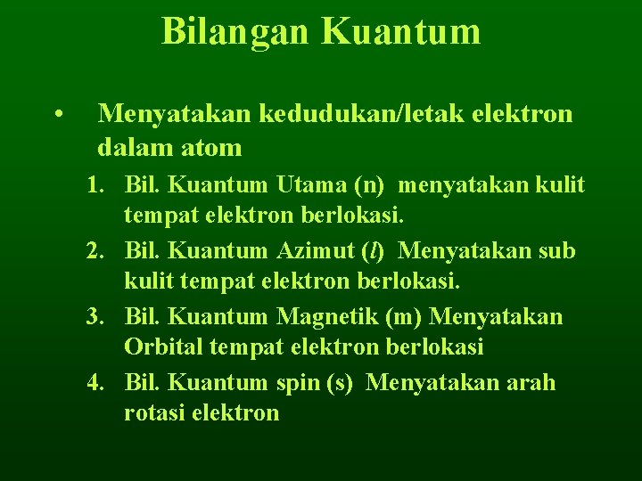 Bilangan Kuantum • Menyatakan kedudukan/letak elektron dalam atom 1. Bil. Kuantum Utama (n) menyatakan