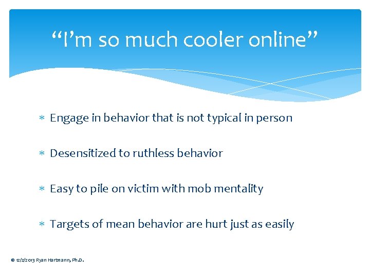 “I’m so much cooler online” Engage in behavior that is not typical in person