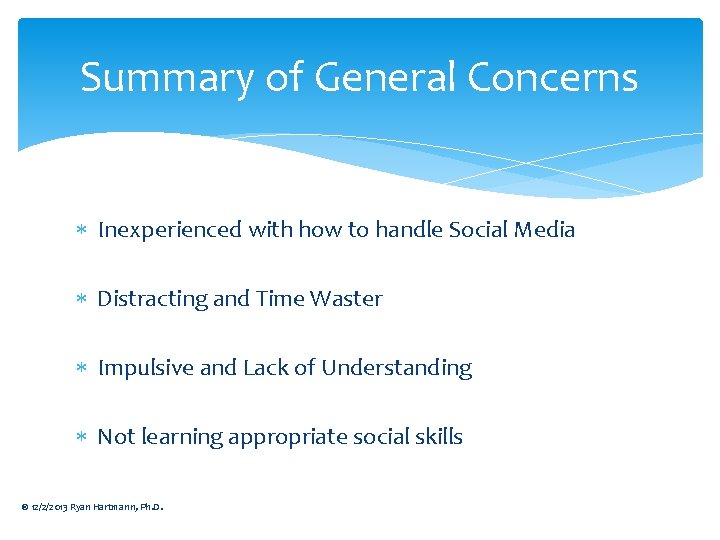 Summary of General Concerns Inexperienced with how to handle Social Media Distracting and Time Summary of General Concerns Inexperienced with how to handle Social Media Distracting and Time