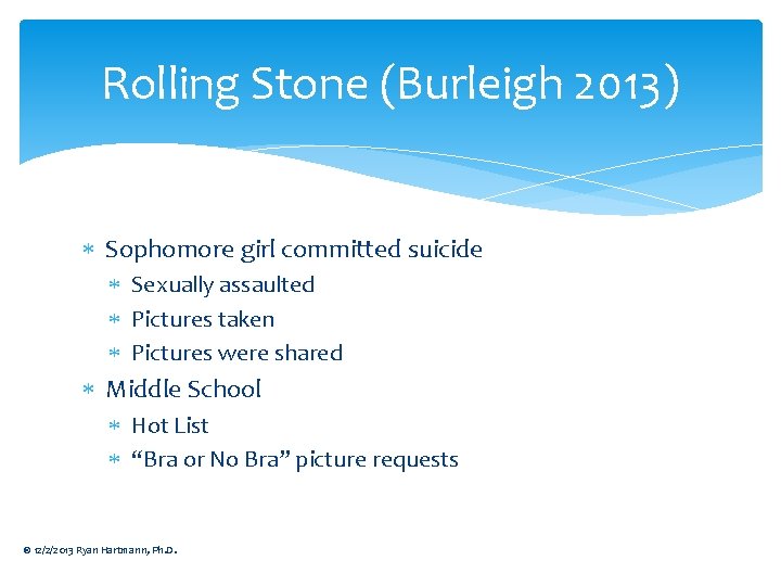 Rolling Stone (Burleigh 2013) Sophomore girl committed suicide Sexually assaulted Pictures taken Pictures were