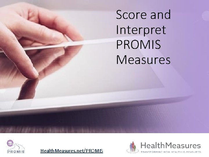 Score and Interpret PROMIS Measures Health. Measures. net/PROMIS 