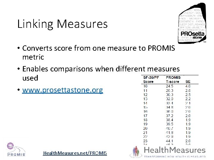 Linking Measures • Converts score from one measure to PROMIS metric • Enables comparisons