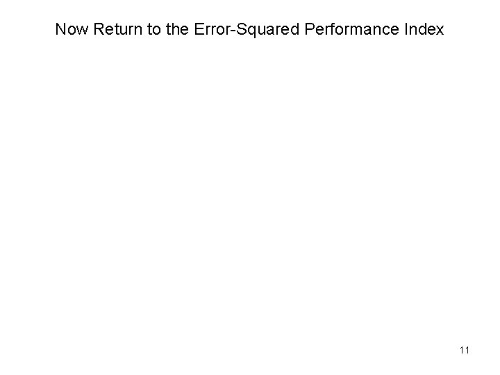 Now Return to the Error-Squared Performance Index 11 